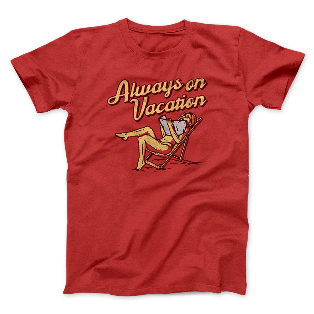 Always On Vacation Men/Unisex T-Shirt