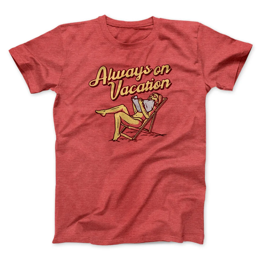 Always On Vacation Men/Unisex T-Shirt