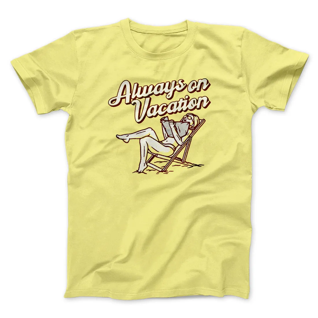 Always On Vacation Men/Unisex T-Shirt