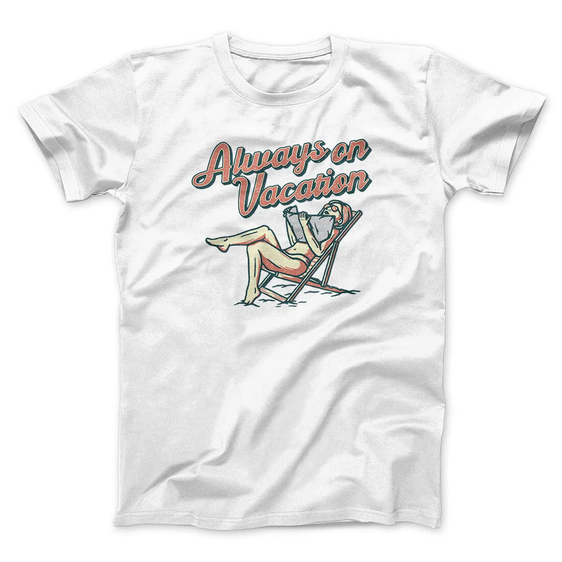 Always On Vacation Men/Unisex T-Shirt