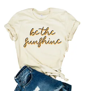 Be The Sunshine Shirt | Unisex Crew