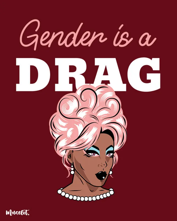 Gender is a drag printed t shirts