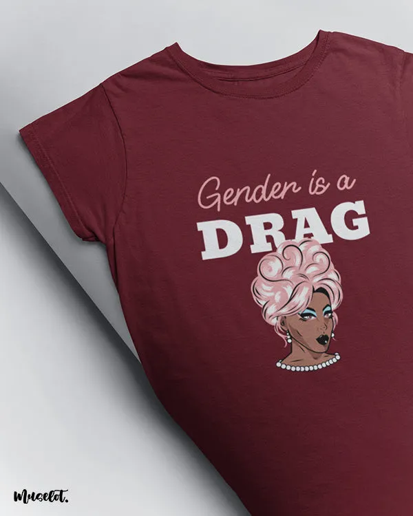 Gender is a drag printed t shirts
