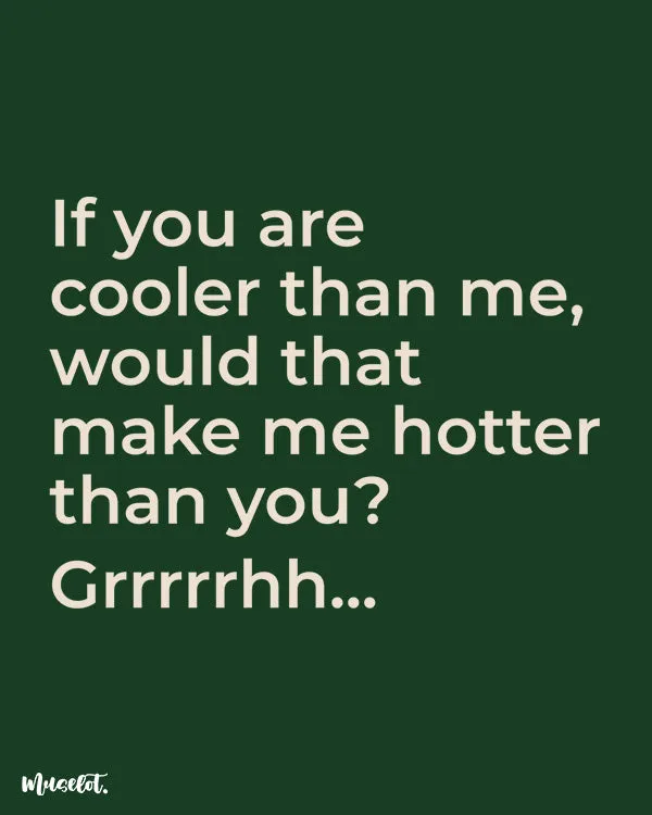 Hotter than you printed t shirts