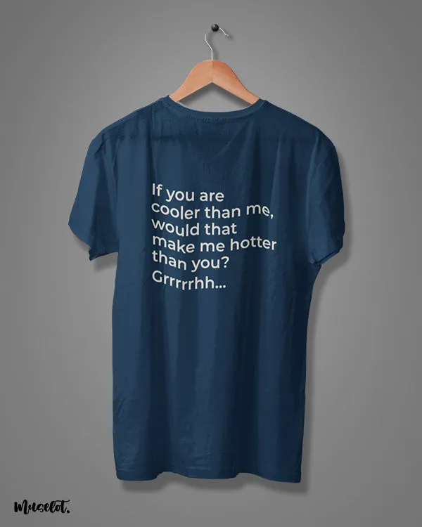Hotter than you printed t shirts
