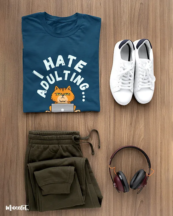 I hate adulting printed t shirts