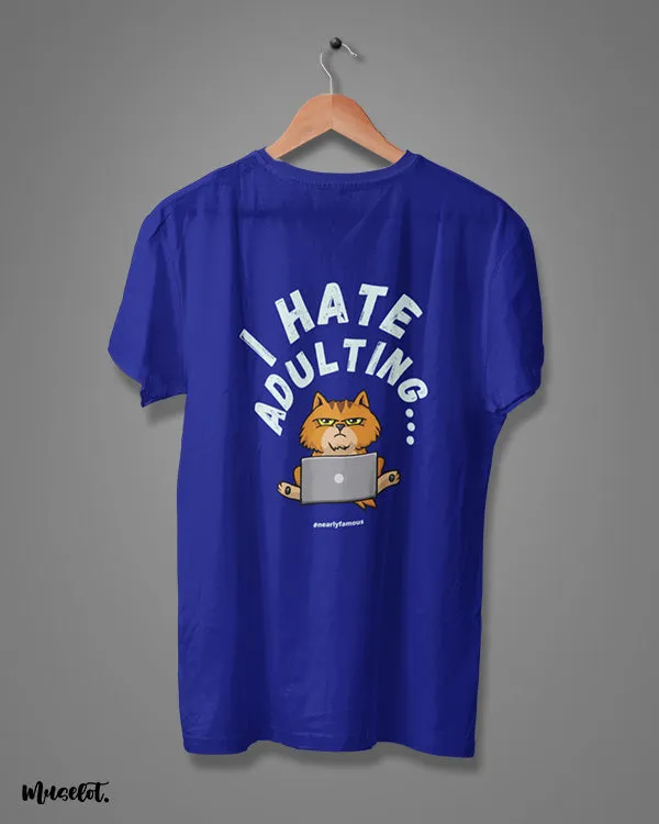 I hate adulting printed t shirts