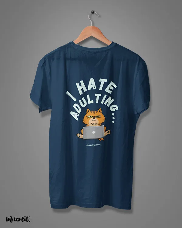 I hate adulting printed t shirts