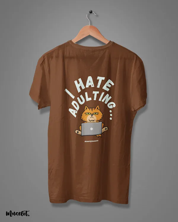 I hate adulting printed t shirts