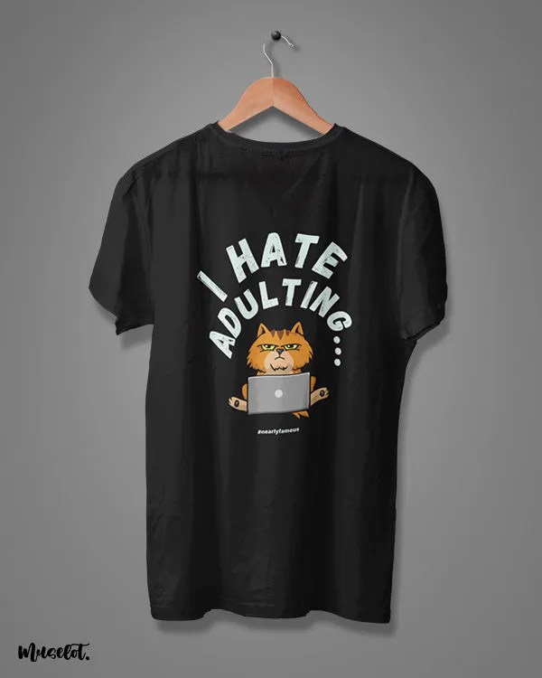 I hate adulting printed t shirts
