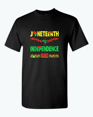 Juneteenth my independence day t-shirt