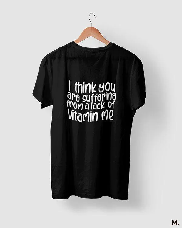 Lack of vitamin me printed t shirts