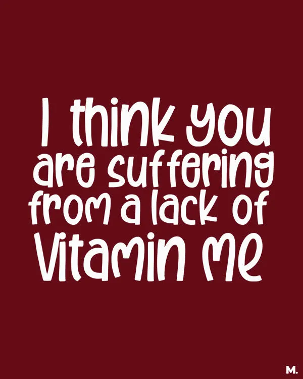 Lack of vitamin me printed t shirts