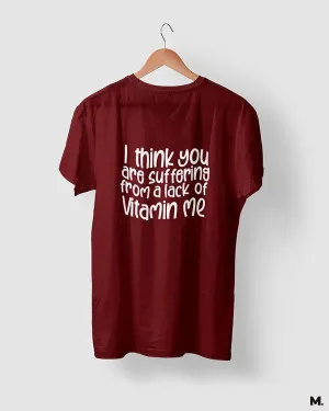 Lack of vitamin me printed t shirts
