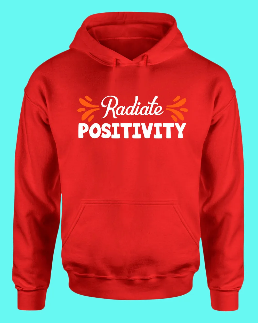 Radiate positivity hoodies, motivational hoodie