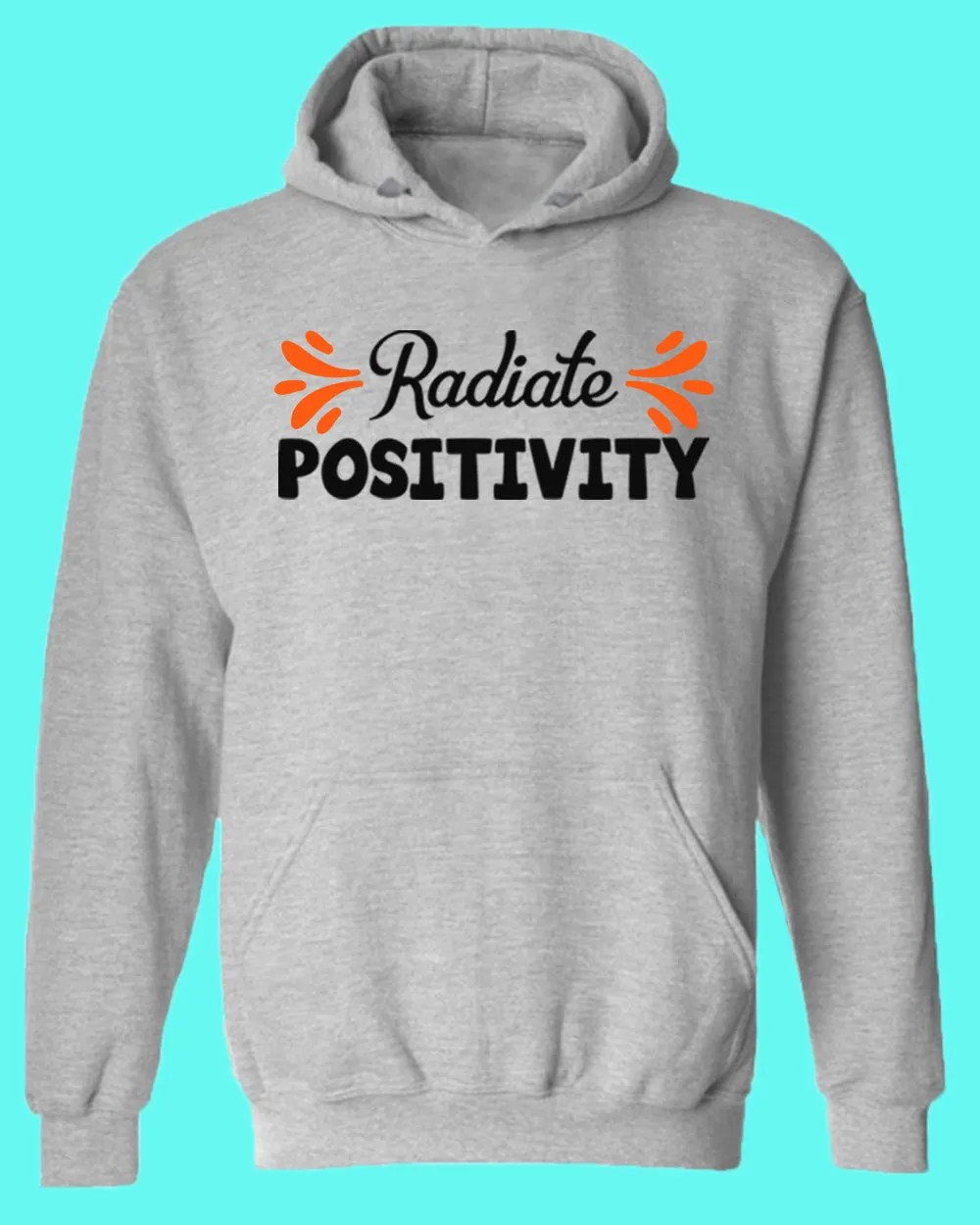 Radiate positivity hoodies, motivational hoodie