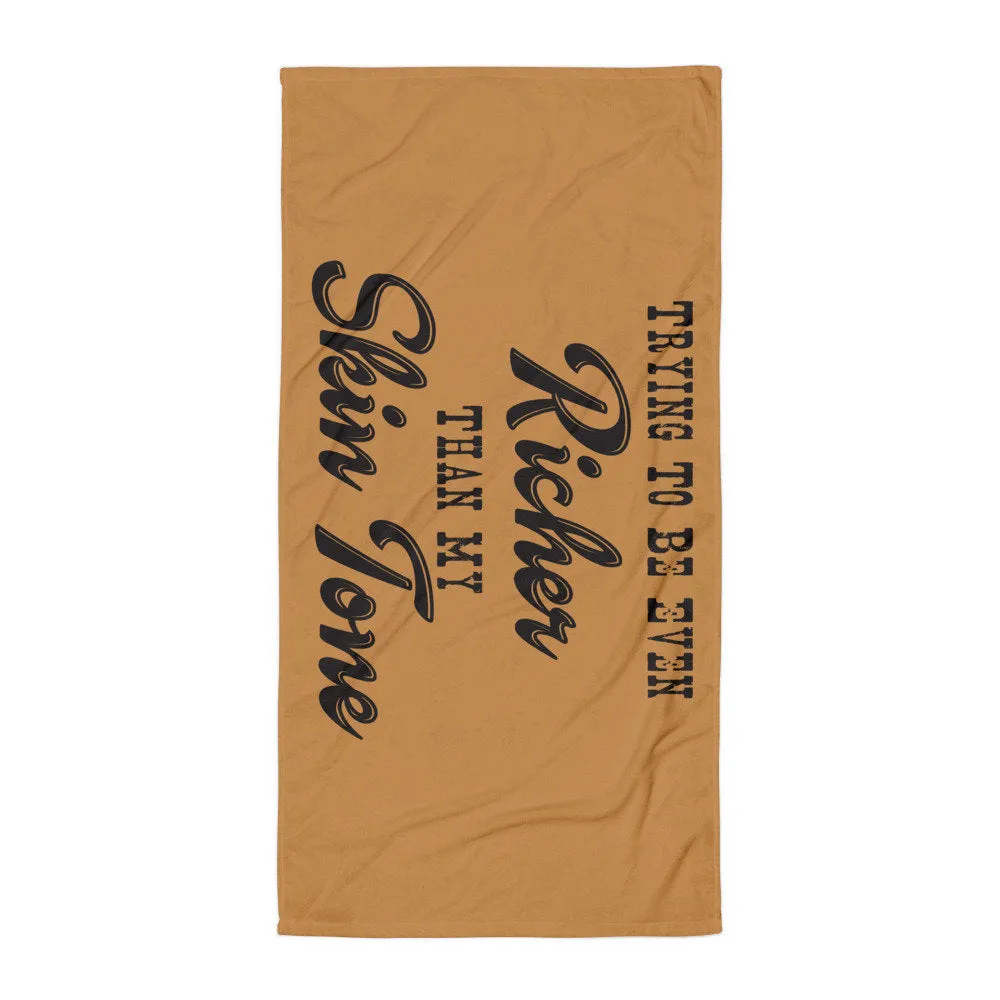Richer Than My Skin Tone Beach Towel - Mocha