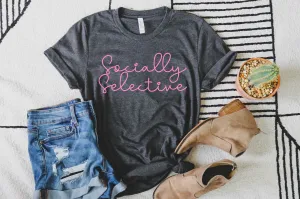 Socially Selective Shirt | Unisex Crew
