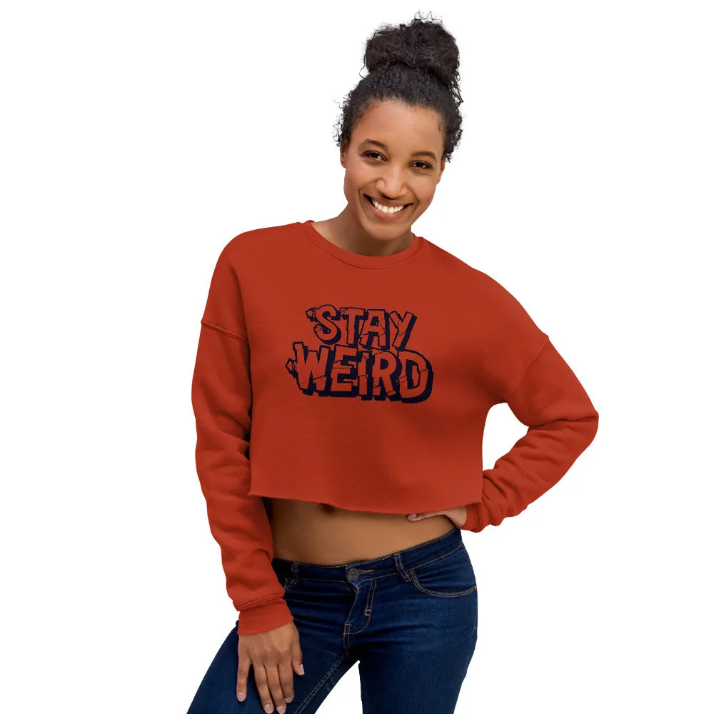 Stay Weird - Crop Sweatshirt
