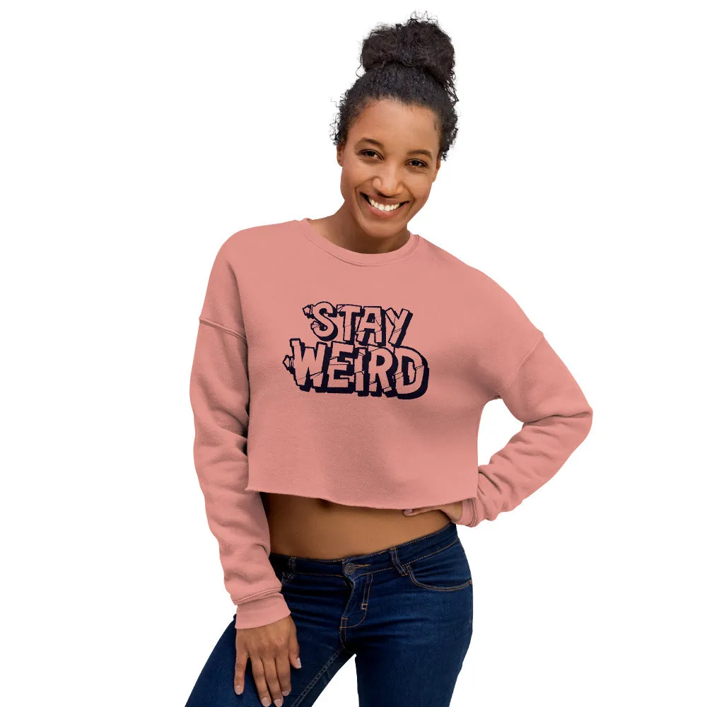 Stay Weird - Crop Sweatshirt