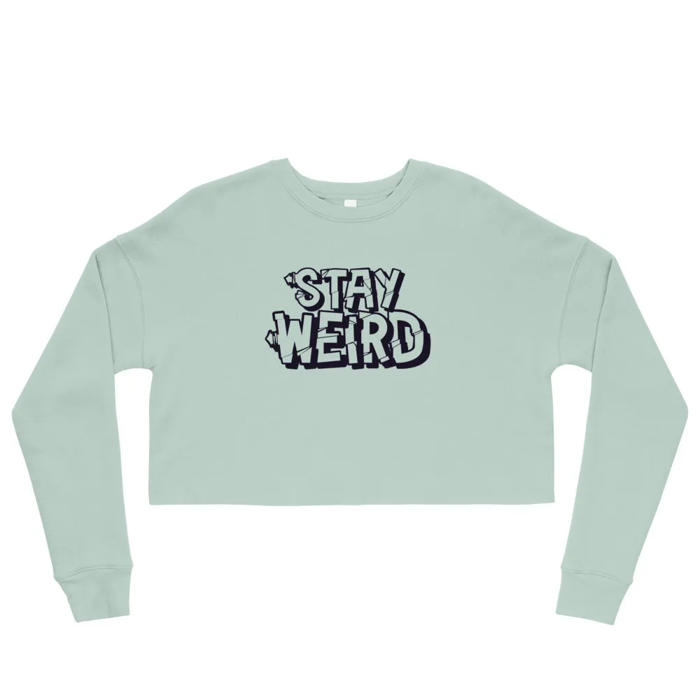 Stay Weird - Crop Sweatshirt