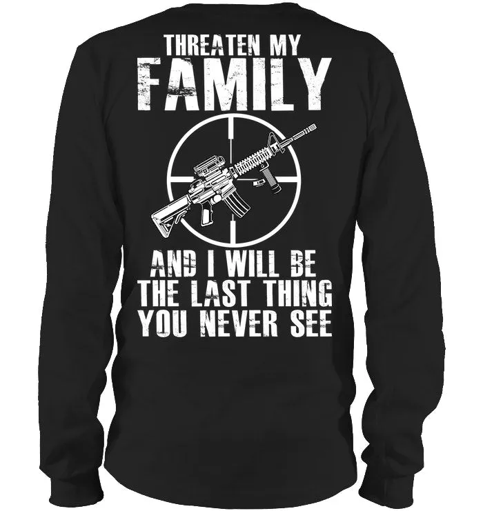 Threaten My Family And I Will Be The Last Thing You Never See