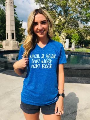 What A Year This Week Has Been Shirt - Funny Shirts - Unisex V Neck