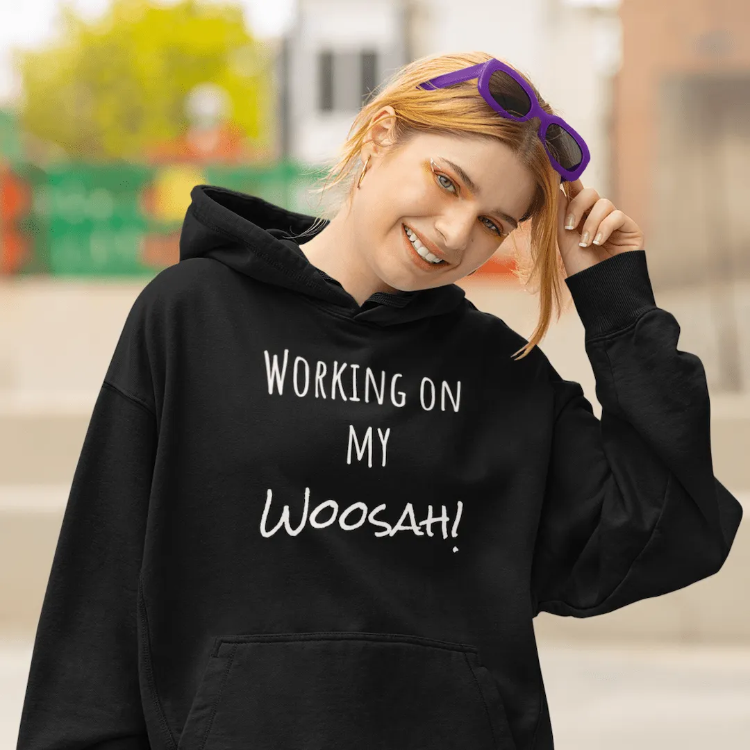 Working On My Woosah Hoodies