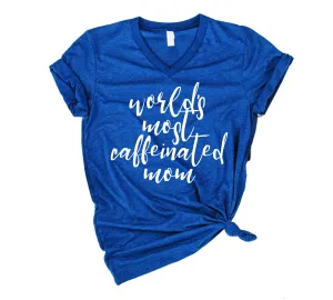 Worlds Most Caffeinated Mom Shirt | Funny Mom Shirt - Unisex V Neck